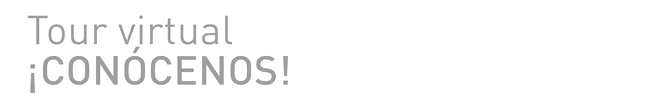 Tour Virtual. ¡Conócenos!
